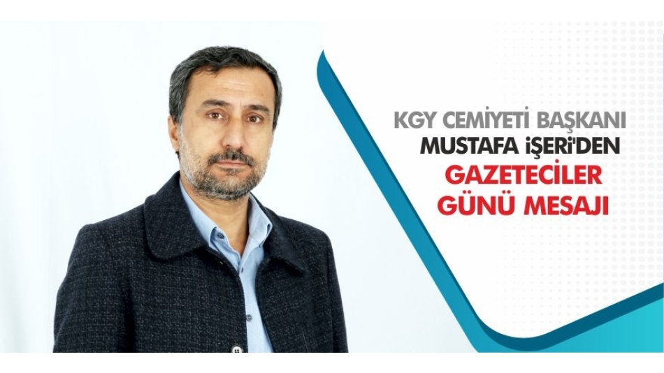 KGY Cemiyeti Başkanı İşeri’den Gazeteciler Günü Mesajı